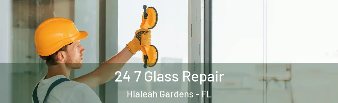 24 7 Glass Repair Hialeah Gardens - FL