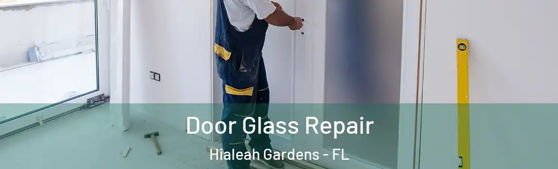 Door Glass Repair Hialeah Gardens - FL