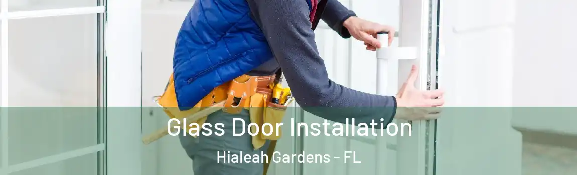 Glass Door Installation Hialeah Gardens - FL