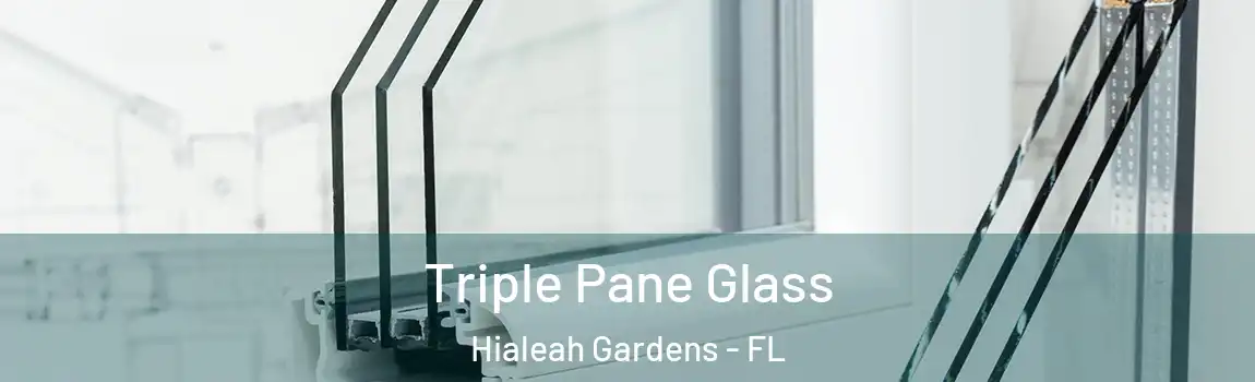 Triple Pane Glass Hialeah Gardens - FL
