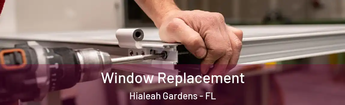  Window Replacement Hialeah Gardens - FL