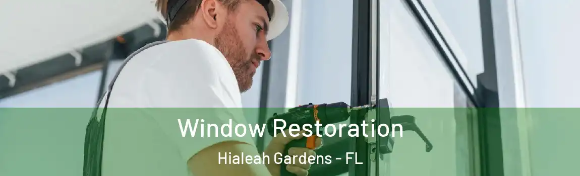 Window Restoration Hialeah Gardens - FL